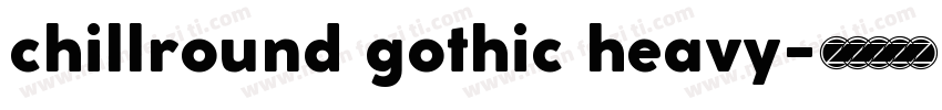 chillround gothic heavy字体转换